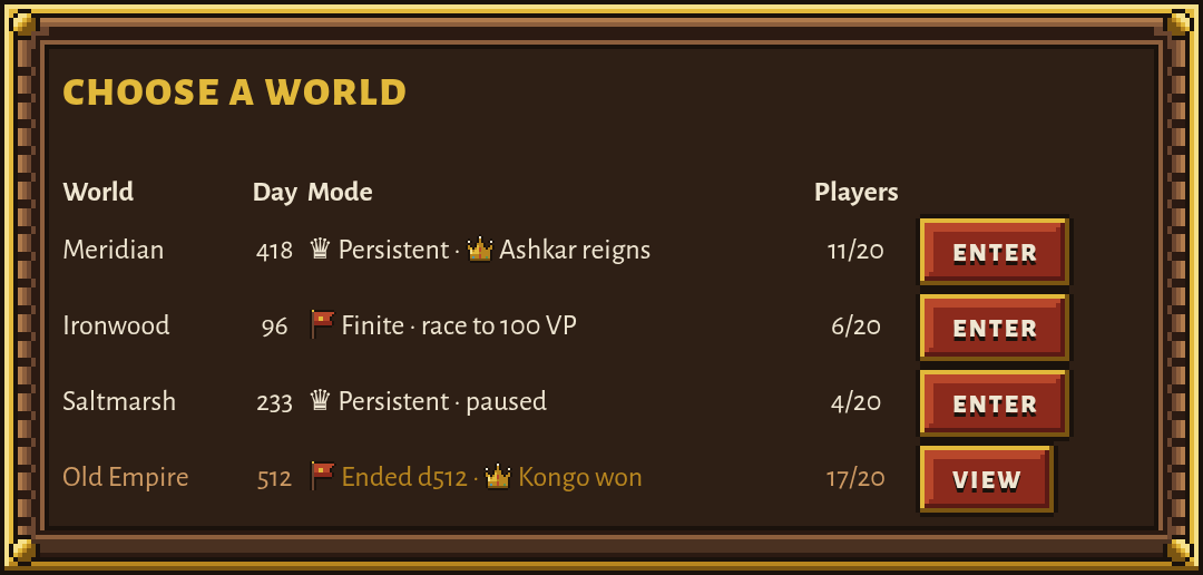 The Choose a world screen listing four worlds: Meridian, persistent, with Ashkar reigning; Ironwood, finite, a race to 100 VP; Saltmarsh, persistent and paused; and Old Empire, ended on day 512, won by Kongo, offering View instead of Enter.